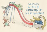 What Does Little Crocodile Say At the Park? (eBook, ePUB)