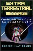 Extraterrestrial Message: Could this be a Cure for Covid-19 & 21? (eBook, ePUB)
