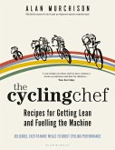 The Cycling Chef: Recipes for Getting Lean and Fuelling the Machine (eBook, ePUB)