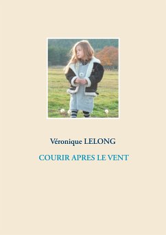 COURIR APRES LE VENT (eBook, ePUB) - Lelong, Véronique