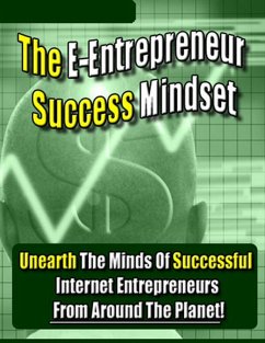 The E-Entrepreneur Success Mindset: Unearth the Minds of Successful Internet Entrepreneurs From Around the Planet! (eBook, ePUB) - Institute Library, Thrivelearning