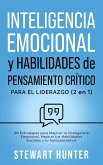 Inteligencia Emocional y Habilidades de Pensamiento Crítico para el Liderazgo: 20 Estrategias para Mejorar tu Inteligencia Emocional, Mejorar tus Habilidades Sociales y tu Autoconciencia (eBook, ePUB)