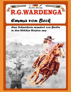Emma von Beck - Eine Schneiderin wandert von Berlin in den Wilden Westen aus (eBook, ePUB) - Wardenga, R. G.; Sültz, Uwe H.; Sültz, Renate