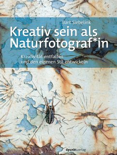 Kreativ sein als Naturfotograf*in (eBook, PDF) - Siebelink, Bart