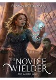 The Novice Wielder (eBook, ePUB) The Novice Wielder (eBook, ePUB)