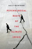 Psychological Roots of the Climate Crisis (eBook, PDF) Psychological Roots of the Climate Crisis (eBook, PDF)