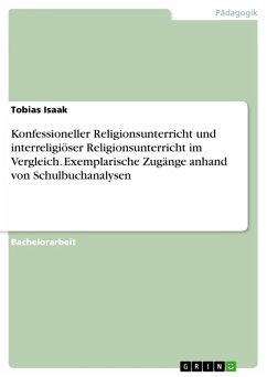 Konfessioneller Religionsunterricht und interreligiöser Religionsunterricht im Vergleich. Exemplarische Zugänge anhand von Schulbuchanalysen (eBook, PDF)
