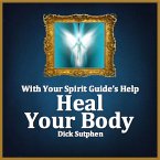 With Your Spirit Guide's Help: Heal Your Body (MP3-Download)