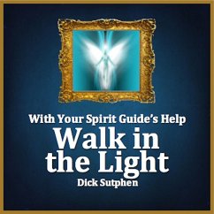 With Your Spirit Guide's Help: Walk in the Light (MP3-Download) - Sutphen, Dick