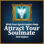 With Your Spirit Guide's Help: Attract Your Soulmate (MP3-Download)