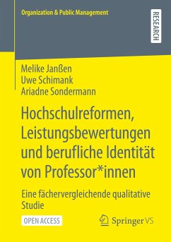 Hochschulreformen, Leistungsbewertungen und berufliche Identität von Professor*innen - Janßen, Melike;Schimank, Uwe;Sondermann, Ariadne