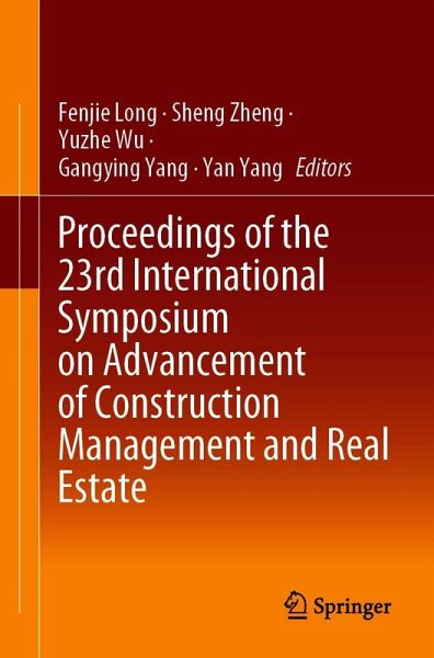 Proceedings of the 23rd International Symposium on Advancement of Construction Management and Real Estate (eBook, PDF) Proceedings of the 23rd International Symposium on Advancement of Construction Management and Real Estate (eBook, PDF)