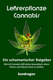 Lehrerpflanze Cannabis - Ein schamanischer Ratgeber (eBook, ePUB)