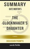 Summary of Kate Morton's The Clockmaker’s Daughter: A Novel by Kate Morton (eBook, ePUB)