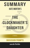 Summary of Kate Morton's The Clockmaker&quote;s Daughter: A Novel by Kate Morton (eBook, ePUB)