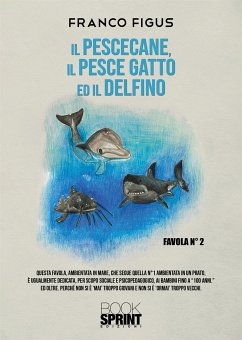 Il Pescecane, il Pesce gatto ed il Delfino (eBook, ePUB) - Figus, Franco