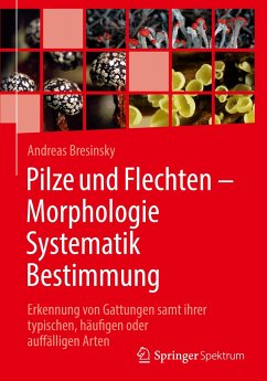 Pilze und Flechten ¿ Morphologie, Systematik, Bestimmung - Bresinsky, Andreas