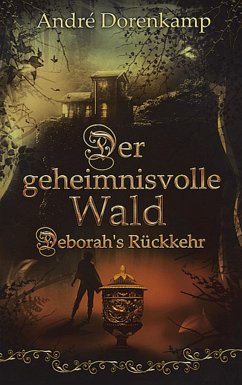 Der geheimnisvolle Wald Debohra's Rückkehr - Dorenkamp, André