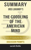 Summary of Greg Lukianoff 's Coddling of the American Mind: How Good Intentions and Bad Ideas Are Setting Up a Generation for Failure: Discussion Prompts (eBook, ePUB)