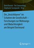 Die „Unsichtbaren“ im Schatten der Gesellschaft - Forschungen zur Wohnungs- und Obdachlosigkeit am Beispiel Dortmund (eBook, PDF)