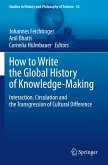 How to Write the Global History of Knowledge-Making