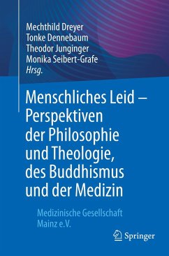 Menschliches Leid - Perspektiven der Philosophie und Theologie, des Buddhismus und der Medizin