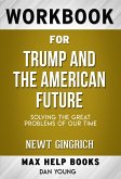 Workbook for Trump and the American Future: Solving the Great Problems of Our Time by Newt Gingrich (eBook, ePUB)