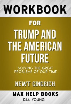 Workbook for Trump and the American Future: Solving the Great Problems of Our Time by Newt Gingrich (eBook, ePUB) - Workbooks, MaxHelp