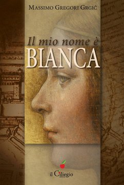 Il mio nome è Bianca (eBook, ePUB) - Gregori Grgič, Massimo