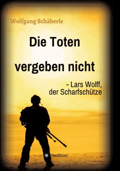 Die Toten vergeben nicht - Lars Wolff, der Scharfschütze - Schäberle, Wolfgang