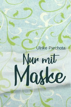 Nur mit Maske (eBook, ePUB) - Piechota, Ulrike