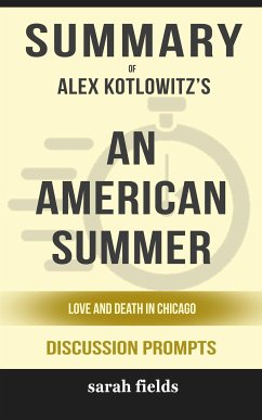 Summary of Alex Kotlowitz's An American Summer: Love and Death in Chicago (Discussion Prompts) (eBook, ePUB) - Fields, Sarah