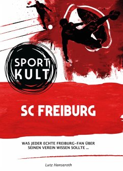 SC Freiburg - Fußballkult (eBook, ePUB) - Hanseroth, Lutz