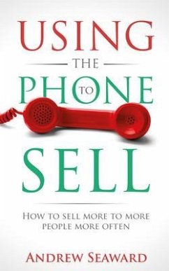 Using the Phone to Sell (eBook, ePUB) - Seaward, Andrew