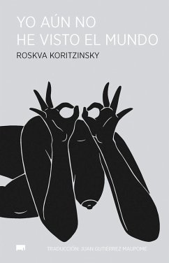 Yo aún no he visto el mundo (eBook, ePUB) - Koritzinsky, Roskva