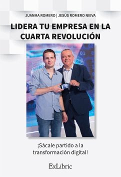 Lidera tu empresa en la cuarta revolución (eBook, ePUB) - Romero Martín, Juan Manuel; Romero Nieva, Jesús