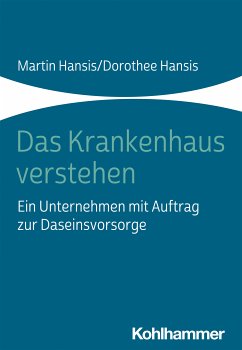 Das Krankenhaus verstehen (eBook, ePUB) - Hansis, Martin; Hansis, Dorothee