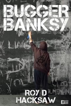 Bugger Banksy (eBook, ePUB) - Hacksaw, Roy