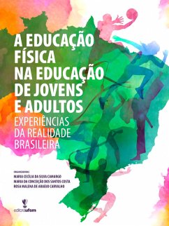 A educação física na educação de jovens e adultos (eBook, ePUB) - Camargo, Maria Cecília da Silva; Costa, Maria da Conceição dos Santos; Carvalho, Rosa Malena de Araújo