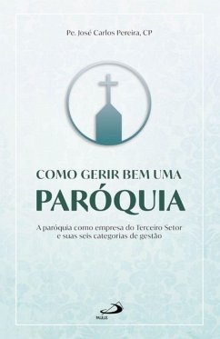 Como gerir bem uma paróquia (eBook, ePUB) - Pereira, José Carlos