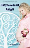 Babybauchzeit Ahoi: Alles rund um Schwangerschaft, Geburt, Stillzeit, Kliniktasche, Baby-Erstausstattung und Babyschlaf! (Schwangerschafts-Guide für werdende Eltern) (eBook, ePUB)