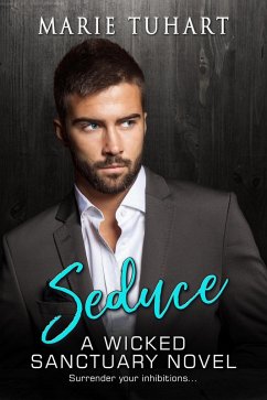 Seduce: A Wicked Sanctuary Novel (eBook, ePUB) - Tuhart, Marie