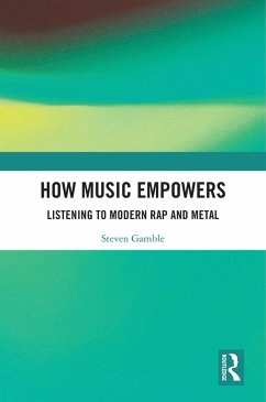 How Music Empowers (eBook, ePUB) - Gamble, Steven