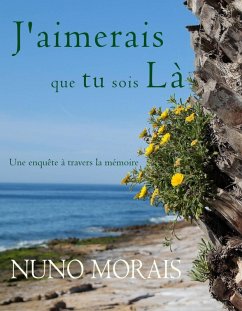 J'aimerais que tu sois là (eBook, ePUB) - Morais, Nuno