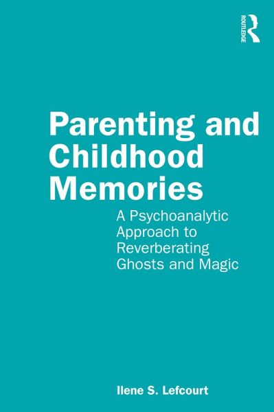 Parenting and Childhood Memories (eBook, PDF) Parenting and Childhood Memories (eBook, PDF)