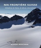 Ma frontiere suisse (eBook, ePUB) Ma frontiere suisse (eBook, ePUB)