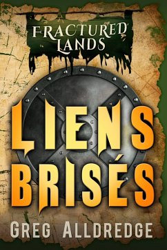 Liens Brisés (Terres Brisées, #2) (eBook, ePUB) - Alldredge, Greg