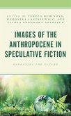 Images of the Anthropocene in Speculative Fiction (eBook, ePUB) Images of the Anthropocene in Speculative Fiction (eBook, ePUB)
