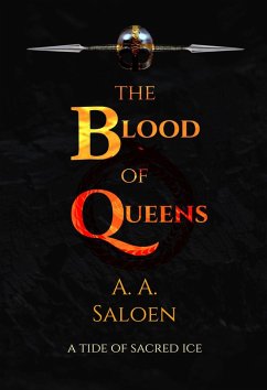 The Blood of Queens (A Tide of Sacred Ice, #2) (eBook, ePUB) - Saloen, Alexander