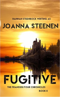 Fugitive (The Franssisi Four Chronicles, #3) (eBook, ePUB) - Steenen, Joanna; Steenbock, Hannah
